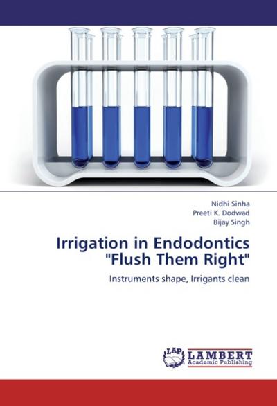 Irrigation in Endodontics ’Flush Them Right’