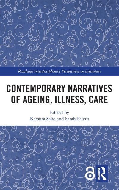 Contemporary Narratives of Ageing, Illness, Care