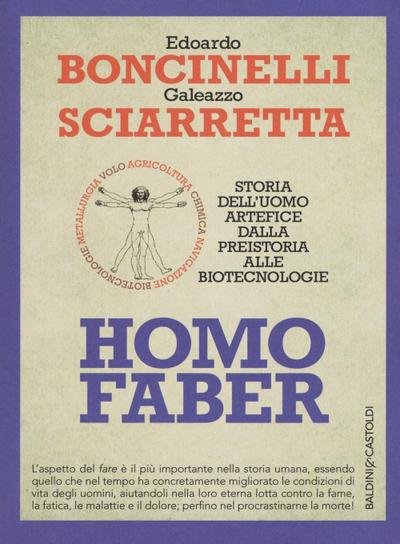 Homo faber. Storia dell’uomo artefice dalla preistoria alle biotecnologie