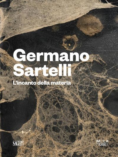 Germano Sartelli. L’incanto della materia