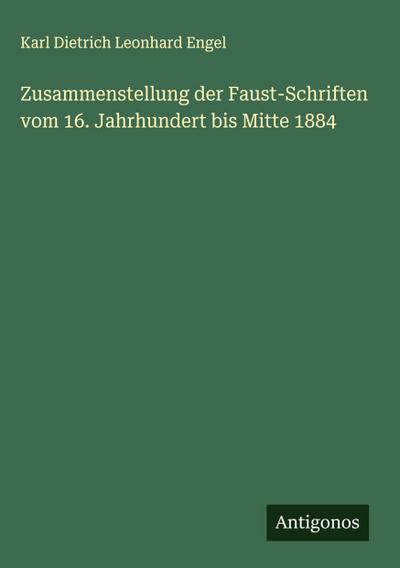 Zusammenstellung der Faust-Schriften vom 16. Jahrhundert bis Mitte 1884