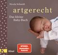 artgerecht - Das kleine Baby-Buch (Die "artgerecht"-Reihe von Nicola Schmidt, Band 8)