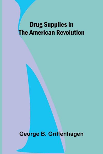 Drug Supplies in the American Revolution