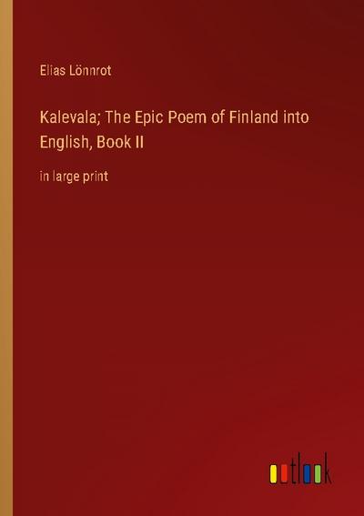 Kalevala; The Epic Poem of Finland into English, Book II