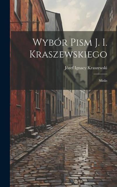 Wybór Pism J. I. Kraszewskiego: Sfinks