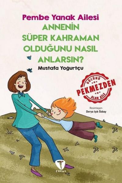 Annenin Süper Kahraman Oldugunu Nasil Anlarsin ;Pembe Yanak Ailesi