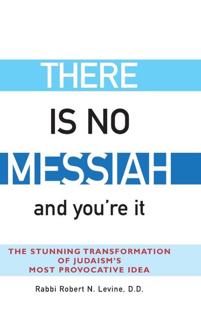 There Is No Messiah-and You’re It