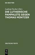 Die Lutherische Pamphlete gegen Thomas Müntzer