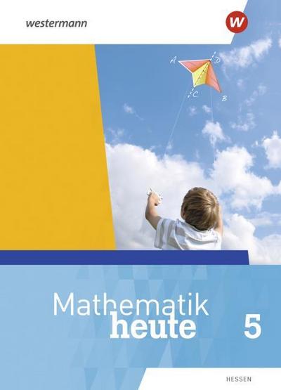 Mathematik heute 5. Schülerband. Hessen