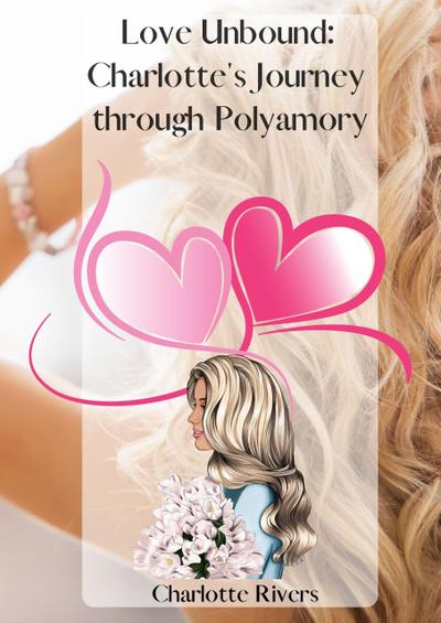 Love Unbound: Charlotte’s Journey through Polyamory