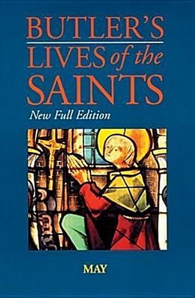 Butler’s Lives of the Saints: May, Volume 5: New Full Edition