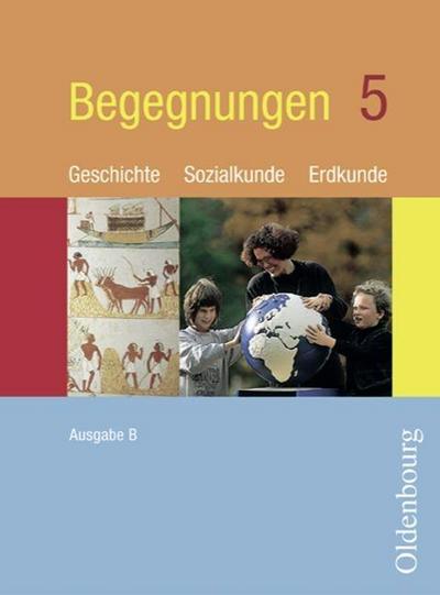 Begegnungen - Geschichte, Sozialkunde, Erdkunde, Ausgabe B 5. Jahrgangsstufe