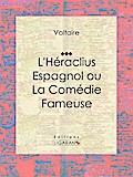 L’Héraclius Espagnol ou La Comédie Fameuse