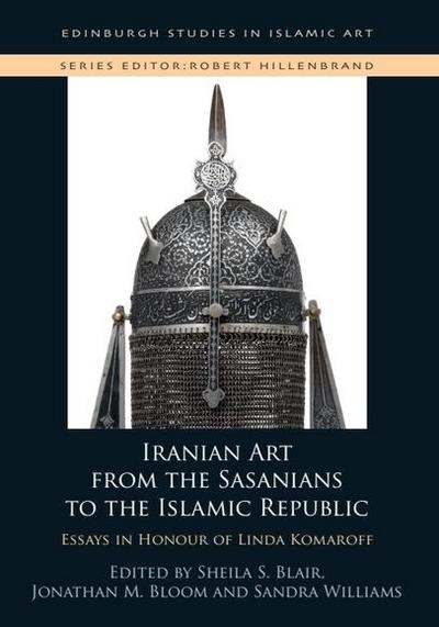 Iranian Art from the Sasanians to the Islamic Republic