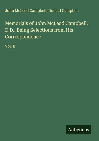 Memorials of John McLeod Campbell, D.D., Being Selections from His Correspondence