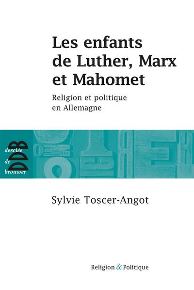 Les enfants de Luther, Marx et Mahomet
