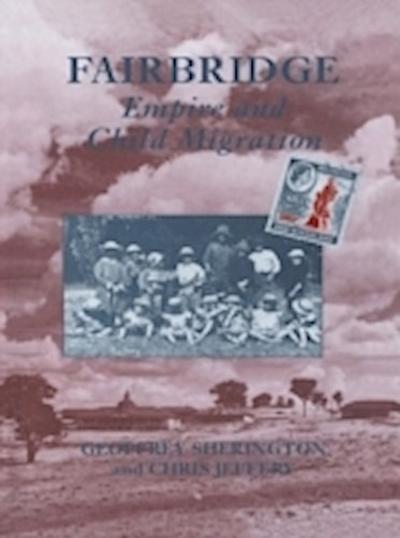 Fairbridge: Empire and Child Migration