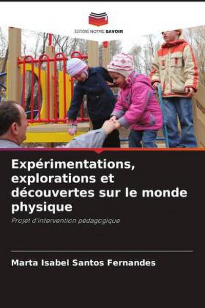 Expérimentations, explorations et découvertes sur le monde physique