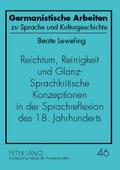 Reichtum, Reinigkeit und Glanz - Sprachkritische Konzeptionen in der Sprachreflexion des 18. Jahrhunderts