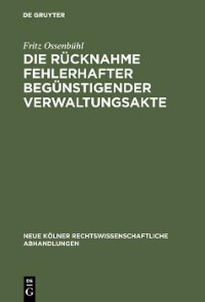 Die Rücknahme fehlerhafter begünstigender Verwaltungsakte