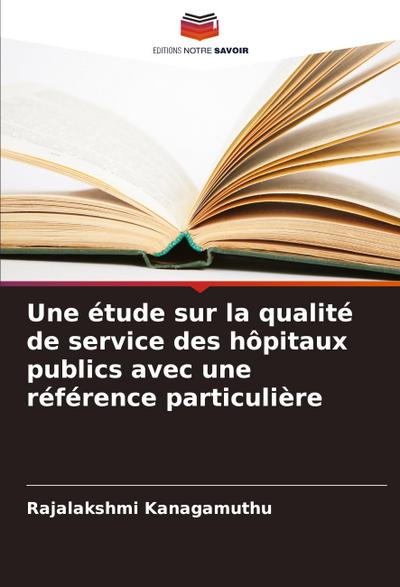 Une étude sur la qualité de service des hôpitaux publics avec une référence particulière