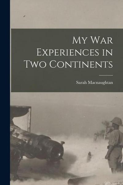 My War Experiences in Two Continents