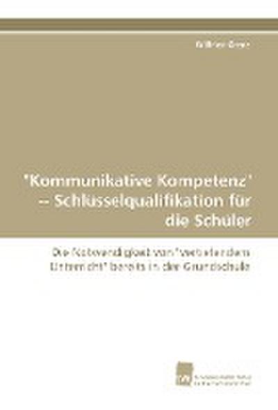 "Kommunikative Kompetenz" Schlüsselqualifikation für die Schüler