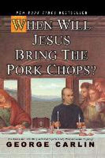 When Will Jesus Bring the Pork Chops?