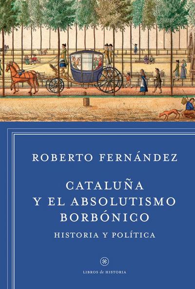 Cataluña y el absolutismo borbónico : historia y política