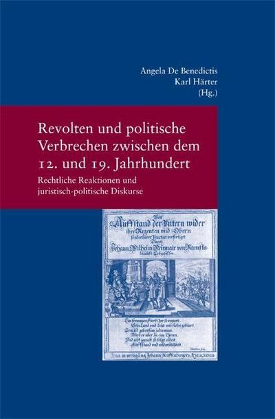 Revolten und politische Verbrechen zwischen dem 12. und 19. Jahrhundert. Revolts and Political Crime from the 12th to the 19th Century
