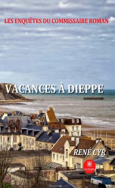 Les enquêtes du commissaire Roman - Vacances à Dieppe
