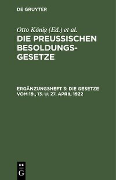 Die Gesetze vom 19., 13. u. 27. April 1922