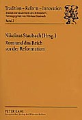 Rom und das Reich vor der Reformation