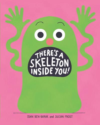 There’s a Skeleton Inside You!