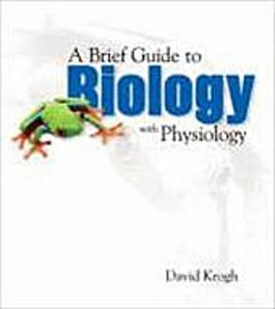 A Brief Guide to Biology with Physiology by Krogh, David