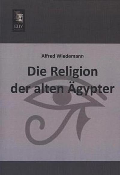Die Religion der alten Ägypter