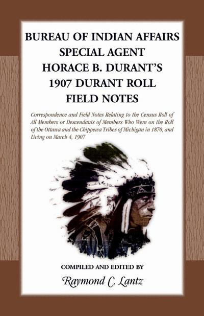 Bureau of Indian Affairs Special Agent Horace B. Durant’s 1907 Durant Roll Field Notes