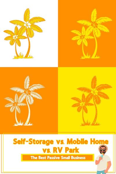 Self-Storage vs. Mobile Home vs. RV Park: The Best Passive Small Business (MFI Series1, #13)