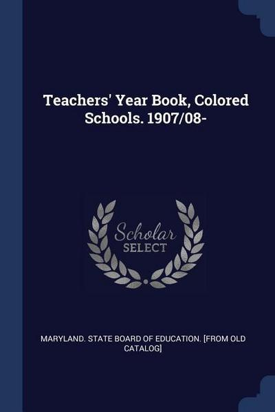 Teachers’ Year Book, Colored Schools. 1907/08