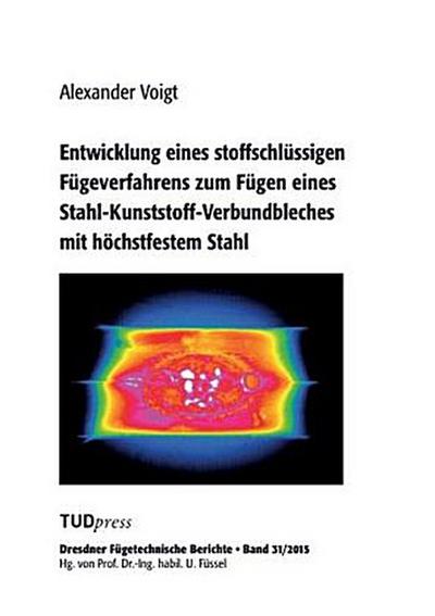 Entwicklung eines stoffschlüssigen Fügeverfahrens zum Fügen eines Stahl-Kunststoff-Verbundbleches mit höchstfestem Stahl