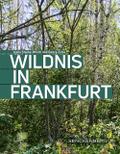 Wildnis in Frankfurt