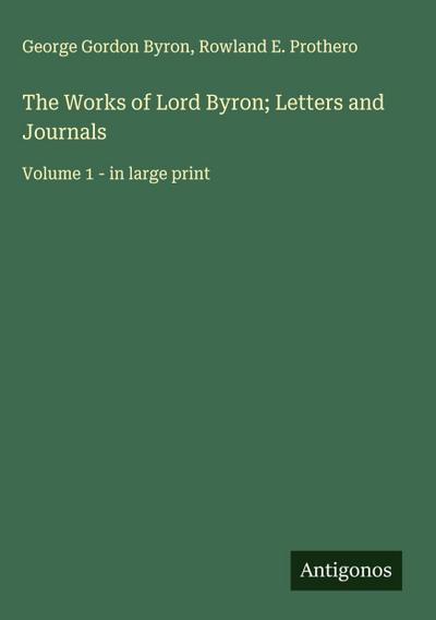The Works of Lord Byron; Letters and Journals
