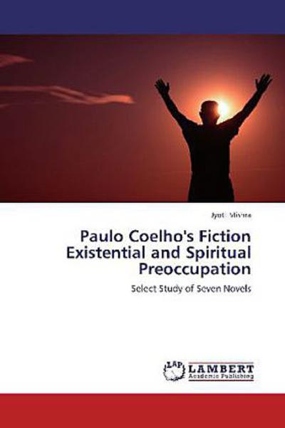 Paulo Coelho’s Fiction Existential and Spiritual Preoccupation