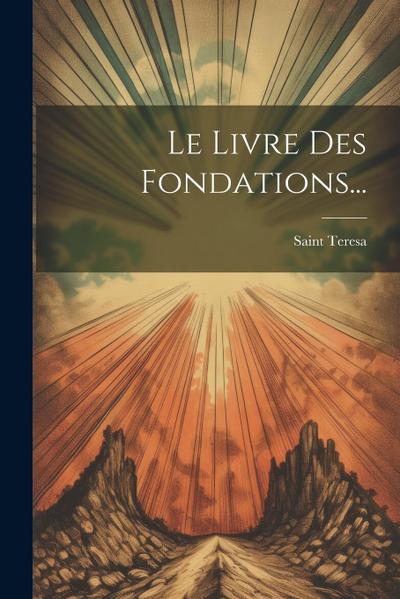 Le Livre Des Fondations...