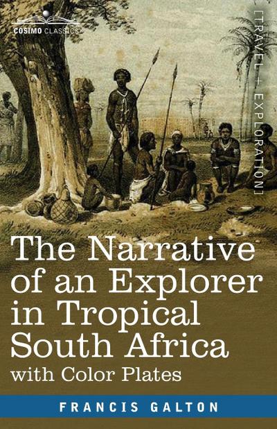The Narrative of an Explorer in Tropical South Africa