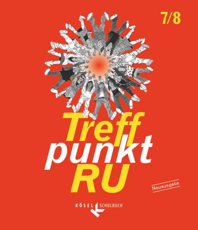 Treffpunkt RU - Unterrichtswerk für katholische Religionslehre in der Sekundarstufe I - 7./8. Schuljahr