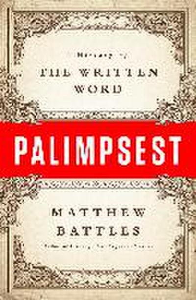 Palimpsest: A History of the Written Word