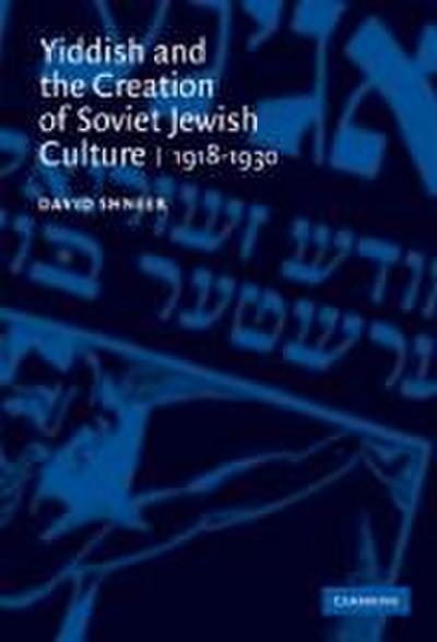 Yiddish and the Creation of Soviet Jewish             Culture