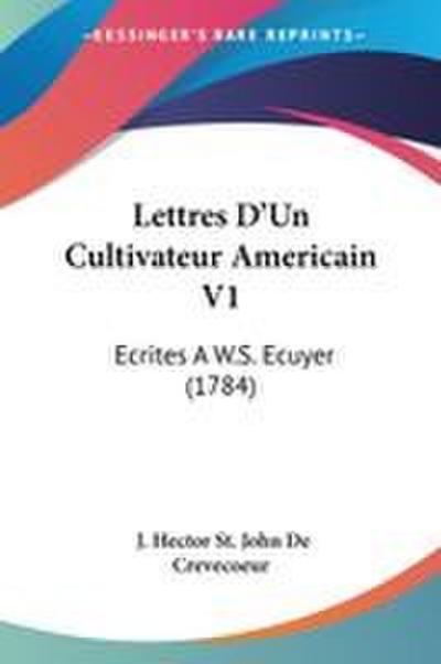 Lettres D’Un Cultivateur Americain V1