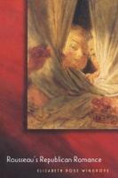 Rousseau’s Republican Romance